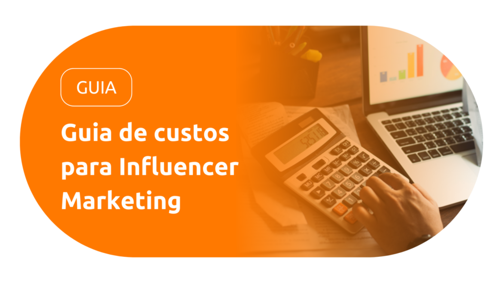 [GUIA] Guia de custos para Influencer Marketing