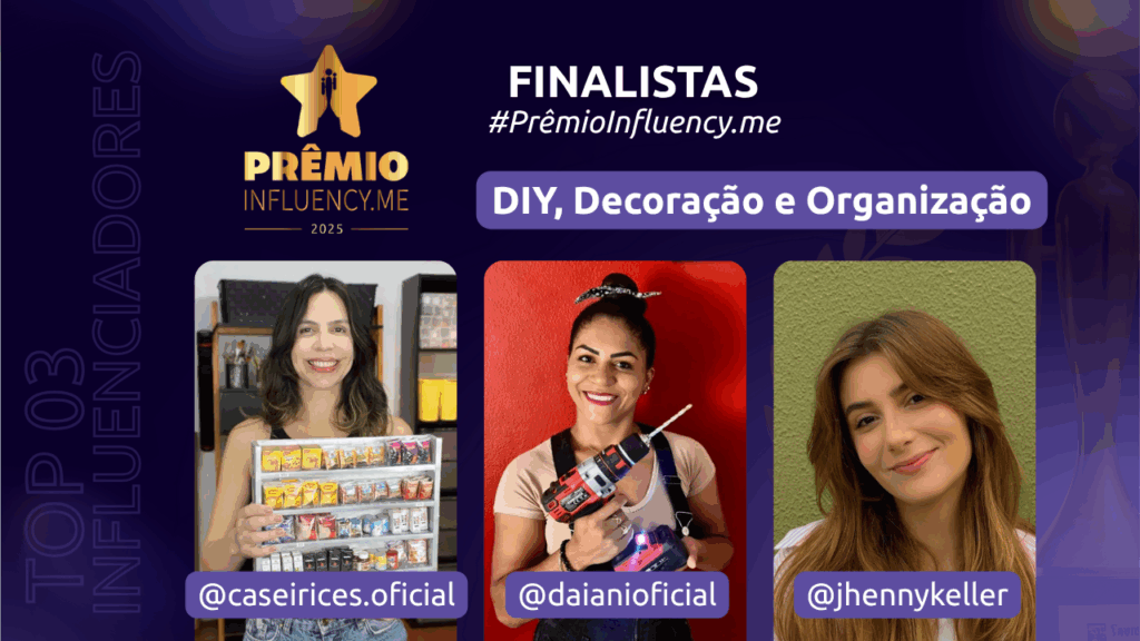 prêmio influency.me
diy
decoração
organização
lara caseirices
daiani
jhenny keller
