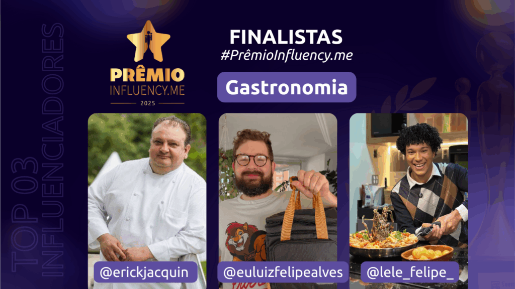 prêmio influency.me
gastronomia
erick jacquin
eu luiz felipe alves
lele felipe